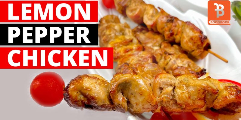 Easy Lemon Pepper Chicken Skewers